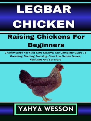 cover image of LEGBAR CHICKEN Raising Chickens For Beginners